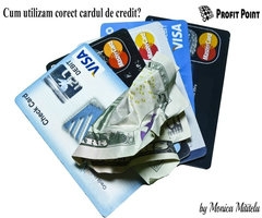 Cum utilizăm corect cardul de credit?