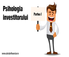 Psihologia investitorului (Partea I)