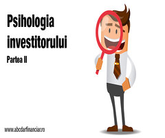Psihologia investitorului (Partea II)