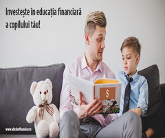 Investește în educația financiară a copilului tău!